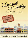 Cover image for Dearest Dorothy, Are We There Yet?